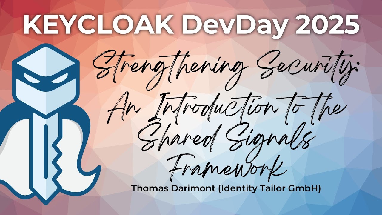 #Keycloak DevDay 2025: Strengthening Security: The Shared Signals Framework (Thomas Darimont)