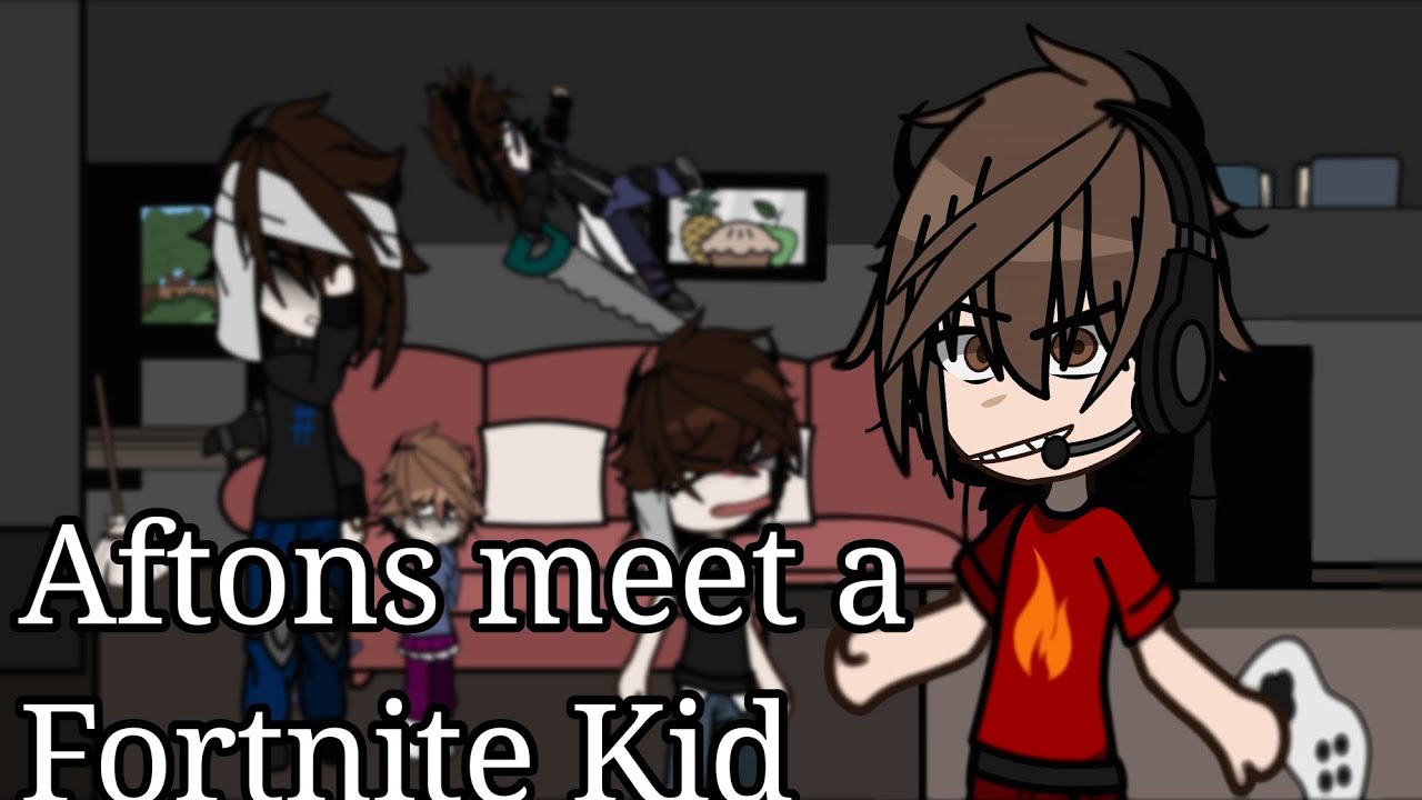 Aftons meet a Fortnite Kid / Gacha Club / FNAF / 💩 Post // OG