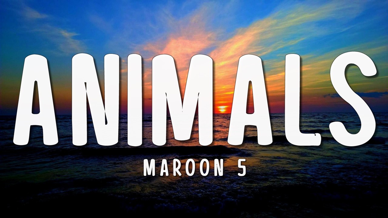 Maroon 5 - Animals (Lyrics)