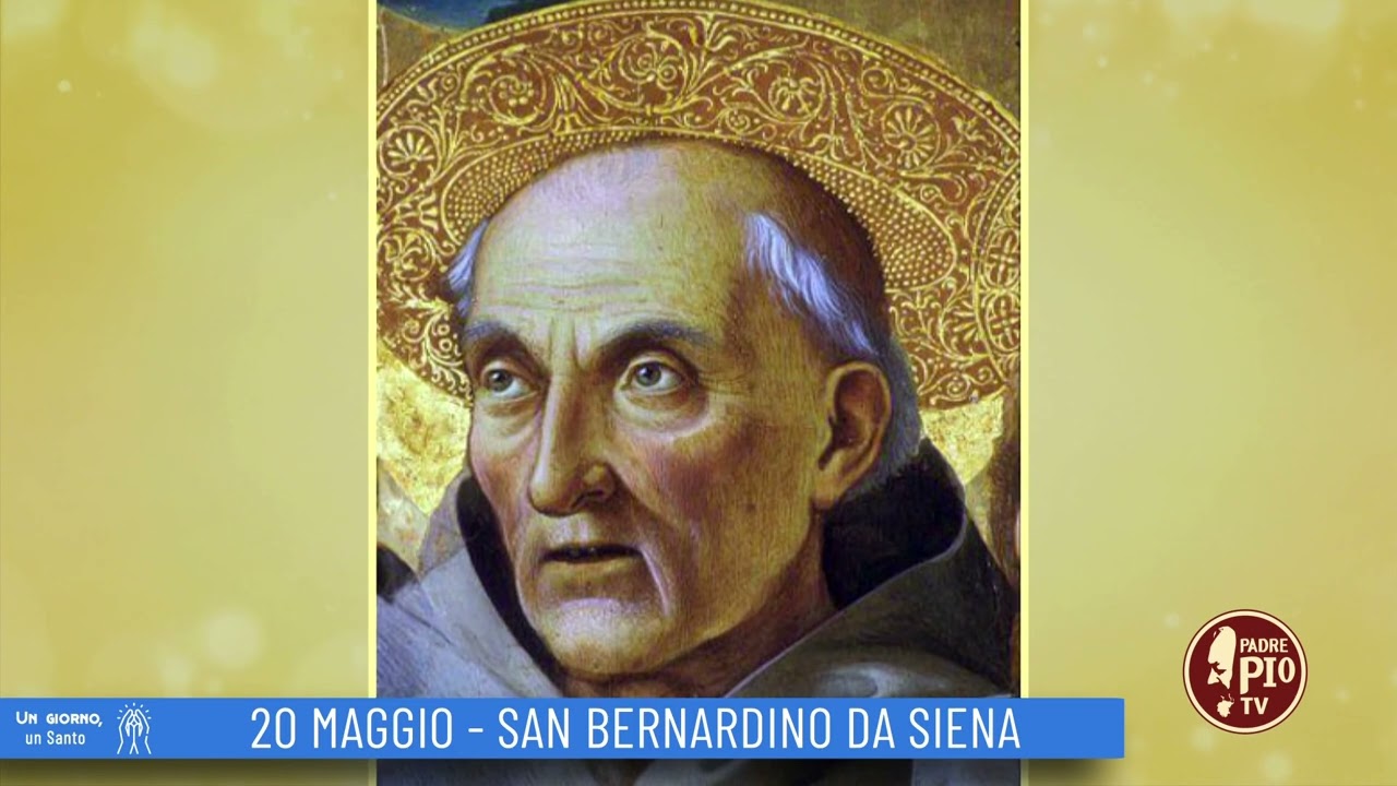 San Bernardino da Siena (Un giorno, un Santo 20 Maggio 2022)