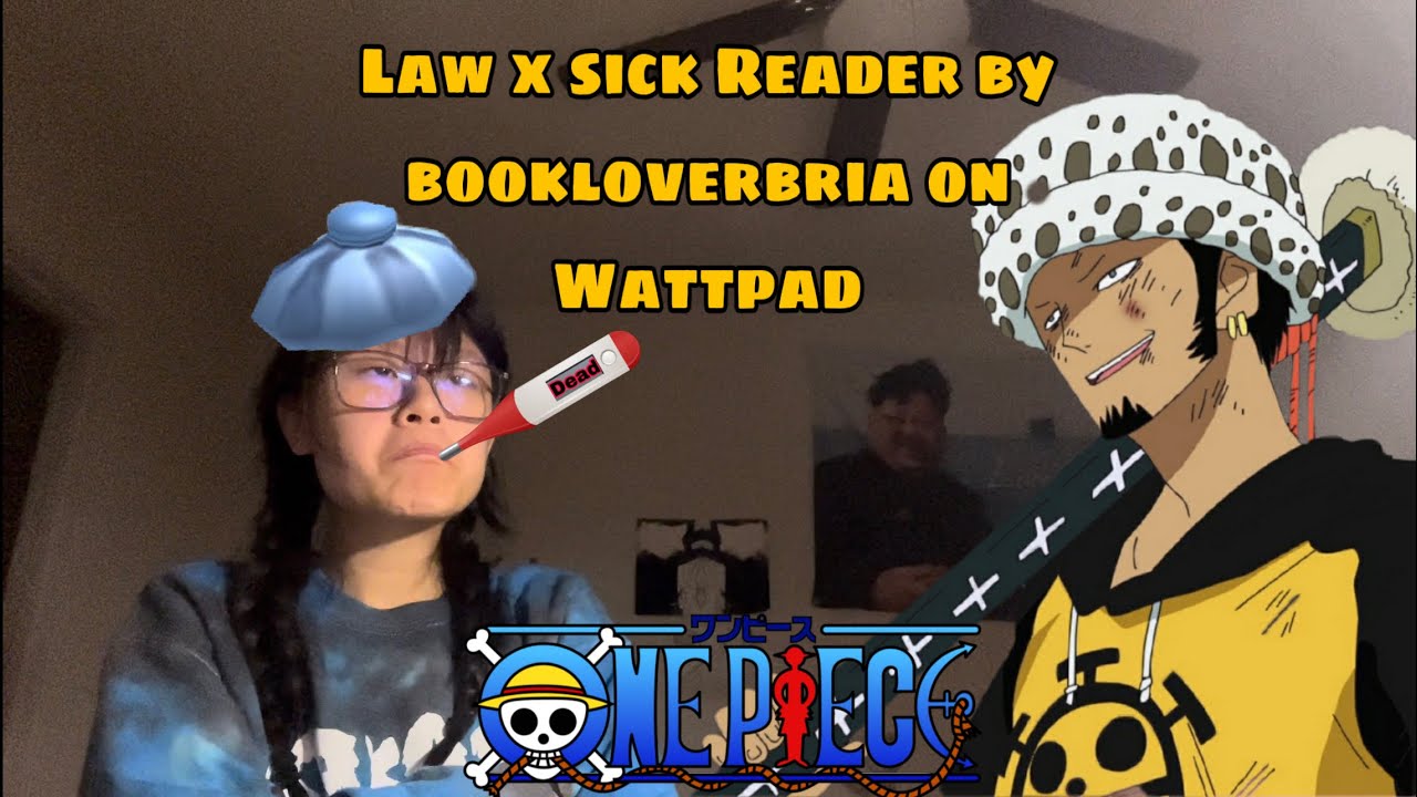 Seven Reads Fan-Fiction | Trafalgar Law x Sick Reader