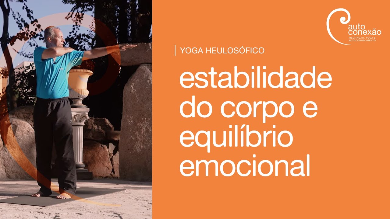 Estabilidade do corpo e equilíbrio emocional - Yoga Heulosófico