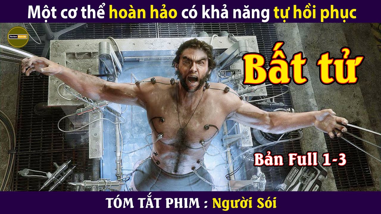 [Review Phim] Người sói - Bản Full | Cơ thể hoàn hảo có khả năng tự phục hồi