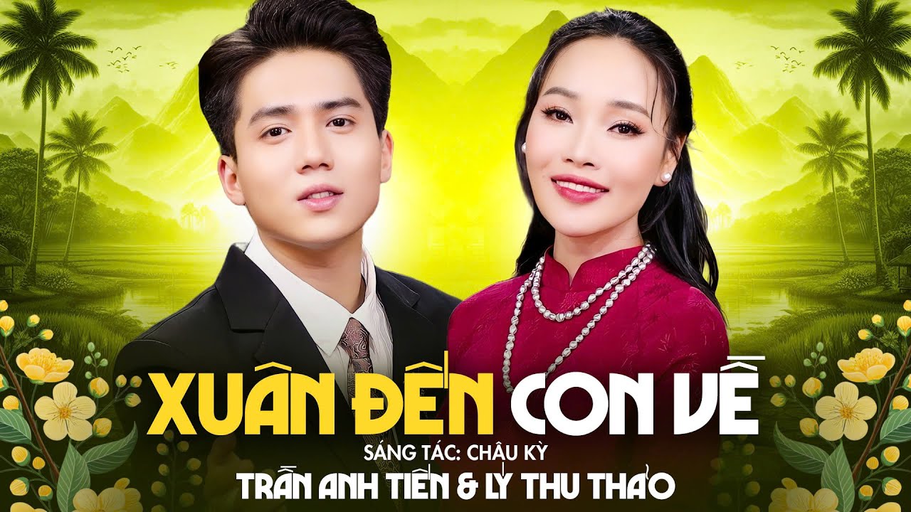 Xuân Đến Con Về - Trần Anh Tiến ft Lý Thu Thảo 🌻 Nhạc Xuân Bolero Song Ca Mới Nhất 2025