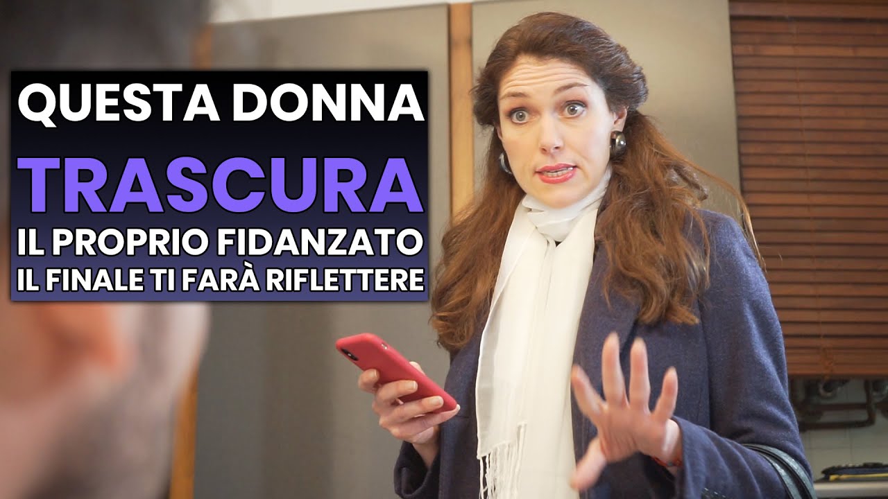 Donna TRASCURA il fidanzato il finale ti farà riflettere