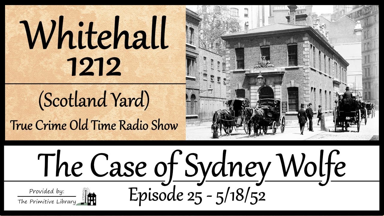 Whitehall 1212 Scotland Yard Case of Sydney Wolfe Ep 25 1952 True Crime Old Time Radio Show
