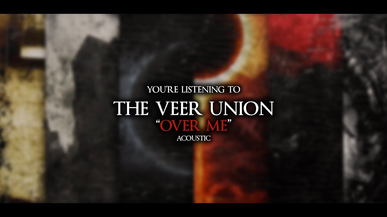 The Veer Union - Over Me 