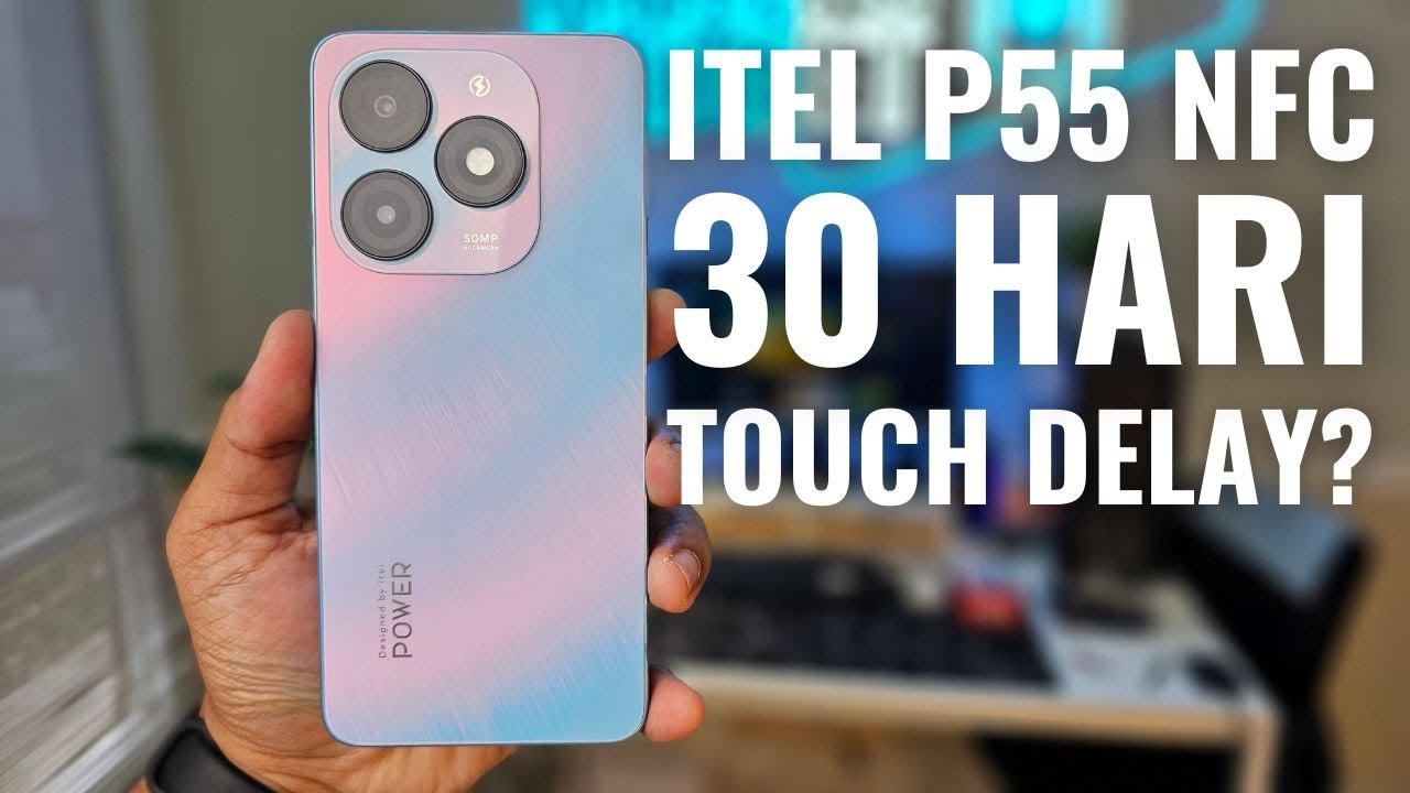 TOUCH DELAY !? ITEL P55 NFC REVIEW SETELAH 30 HARI