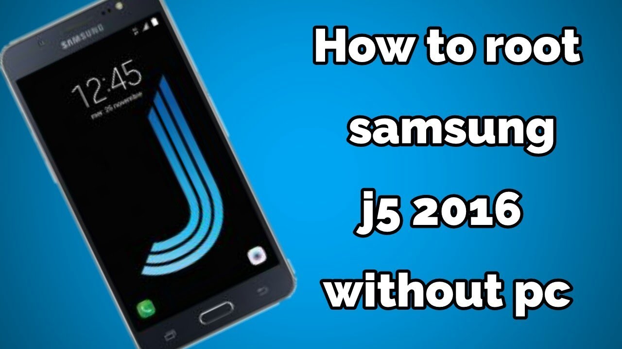 How to root samsung j5 2016 without pc