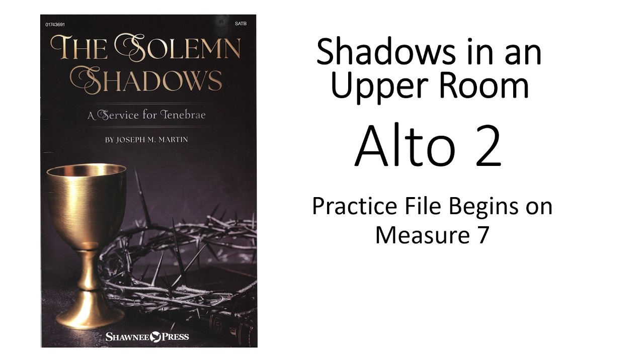 The Solemn Shadows : Shadows in an Upper Room Alto 2 Practice File
