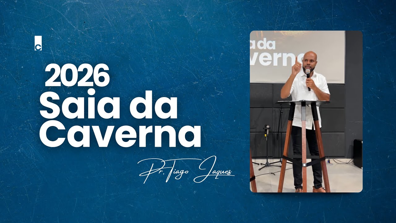 2026 SAIA DA CAVERNA | Pr. Tiago Jaques