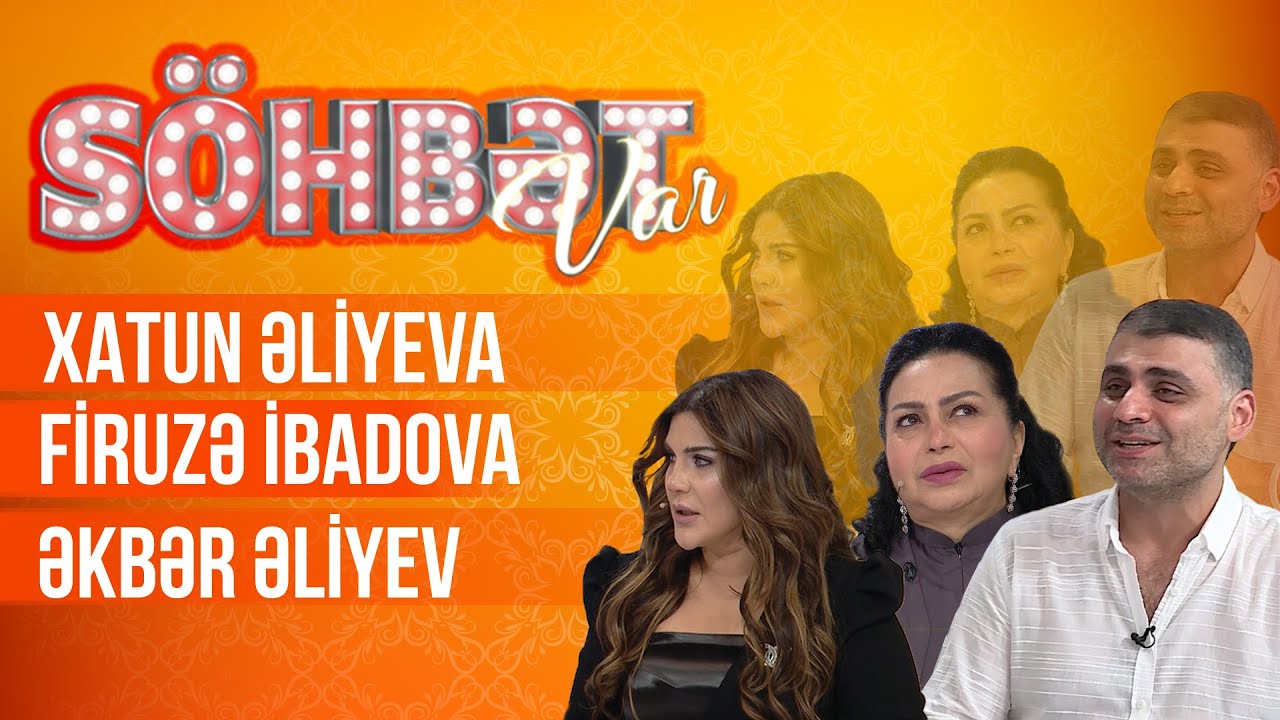 Söhbət Var - 03.07.2021 - Xatun Əliyeva, Firuzə İbadova, Əkbər Əliyev - 3-cü mövsüm - TAM HİSSƏ