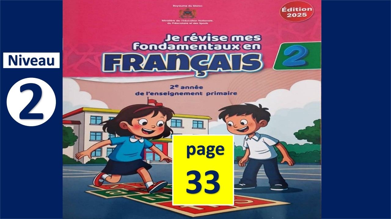 Je révise mes fondamentaux en français/2AEP/Page 33/أراجع تعلماتي الأساس في اللغة الفرنسية/ص33