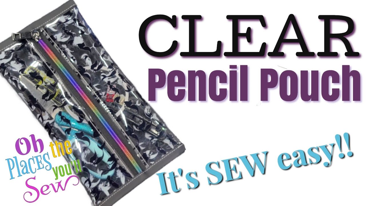 Clear Pencil Pouch with Clear Vinyl - Sew Quick Projects