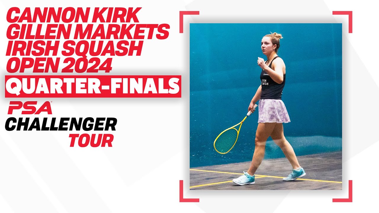 QF | Cannon Kirk Gillen Markets Irish Squash Open 2024