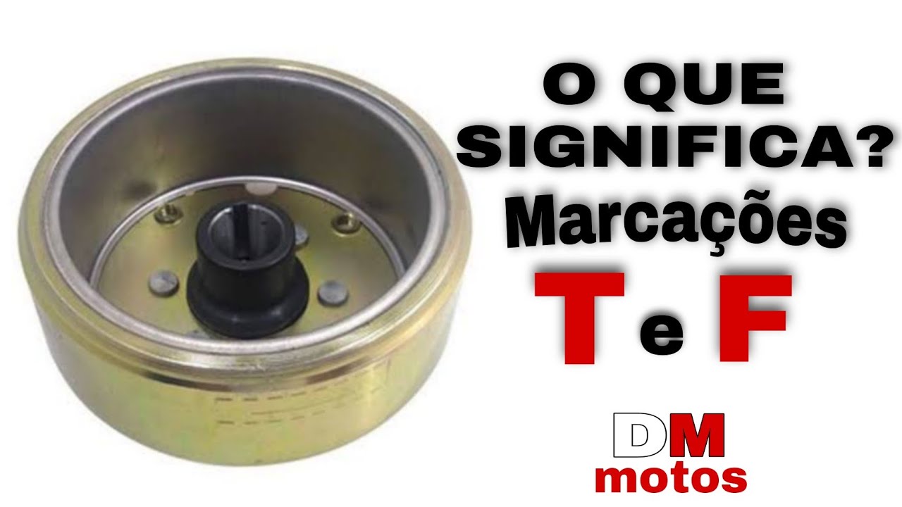 marcação T e F dos volantes magnéticos. Veja a explicação.