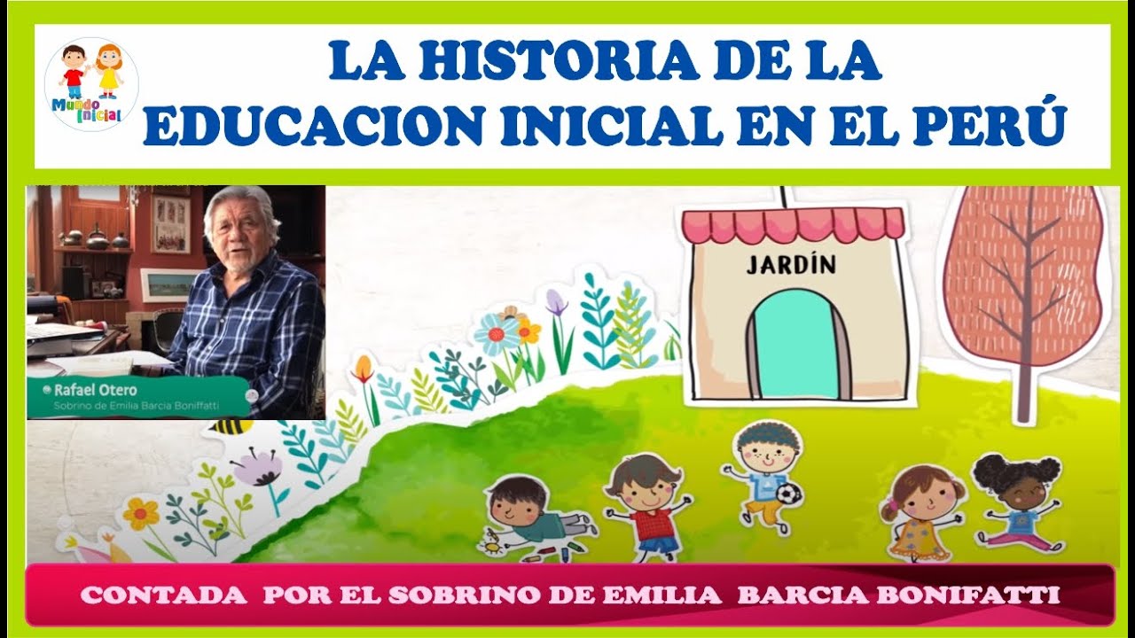 Historia de la Educación Inicial en el Perú contada por el  sobrino de Emilia Barcia Bonifatti 😊