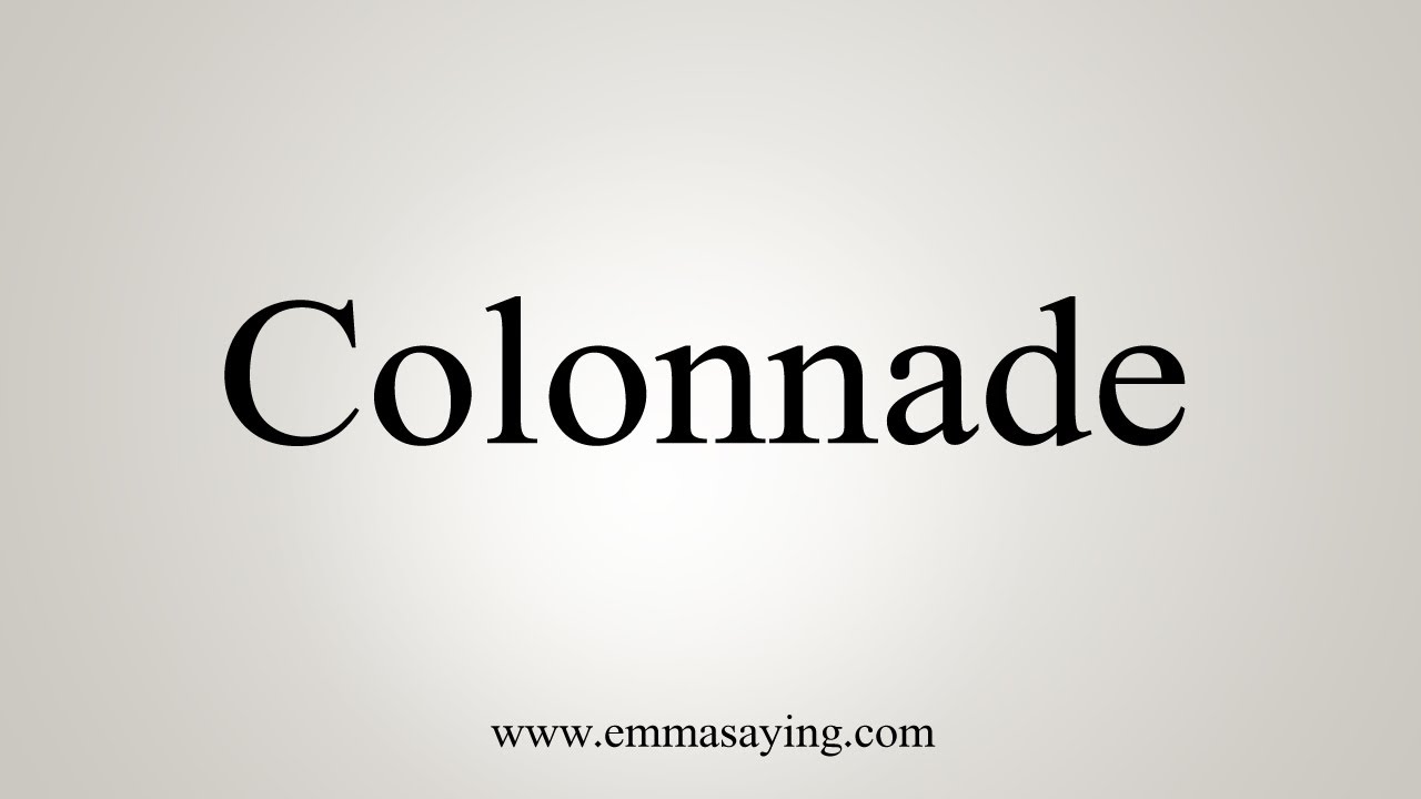 How To Say Colonnade