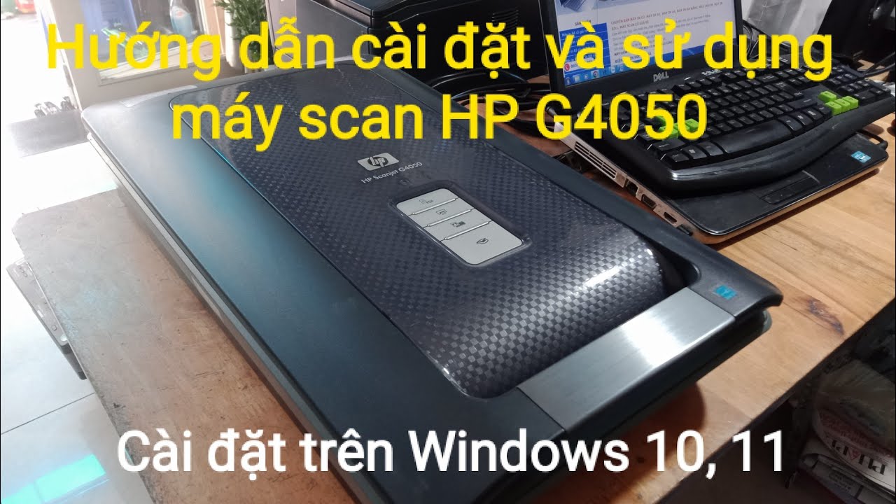 Cài đặt và sử dụng máy Scan HP Scanjet G4050 & G4010 | mayinvugia.com