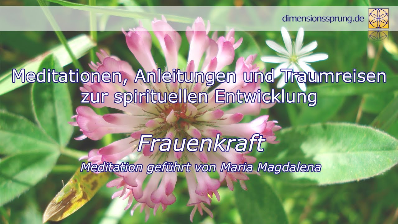 Frauen Kraft Meditation - Maria Magdalena - gelebte Urkraft der Weiblichkeit