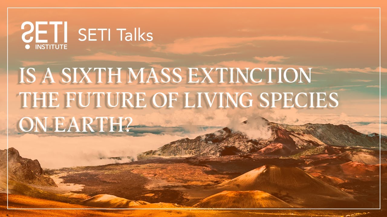 SETI Talks: Грядет ли шестое массовое вымирание видов на Земле?