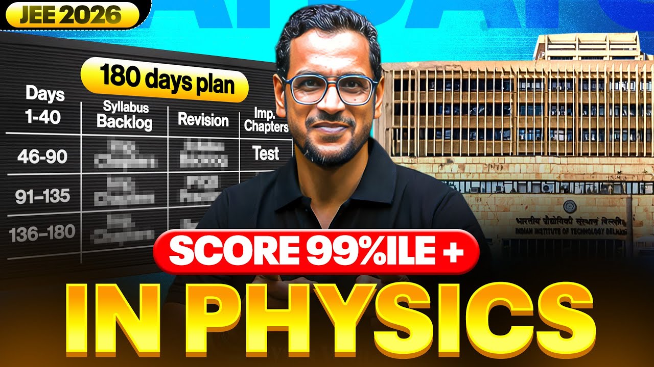 SCORE 99%ile in Last 180 Days || PHYSICS Master Plan⚡️|| JEE 2026