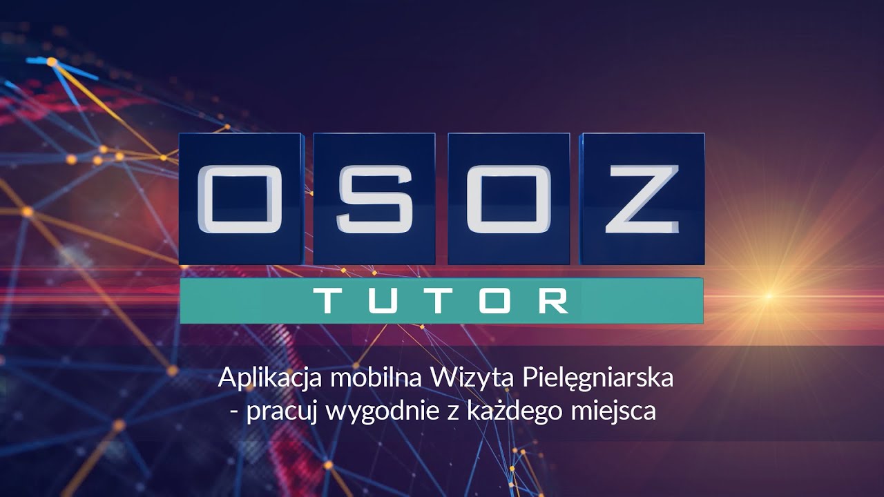 OSOZ-TUTOR Aplikacja mobilna Wizyta Pielęgniarska- pracuj wygodnie z każdego miejsca
