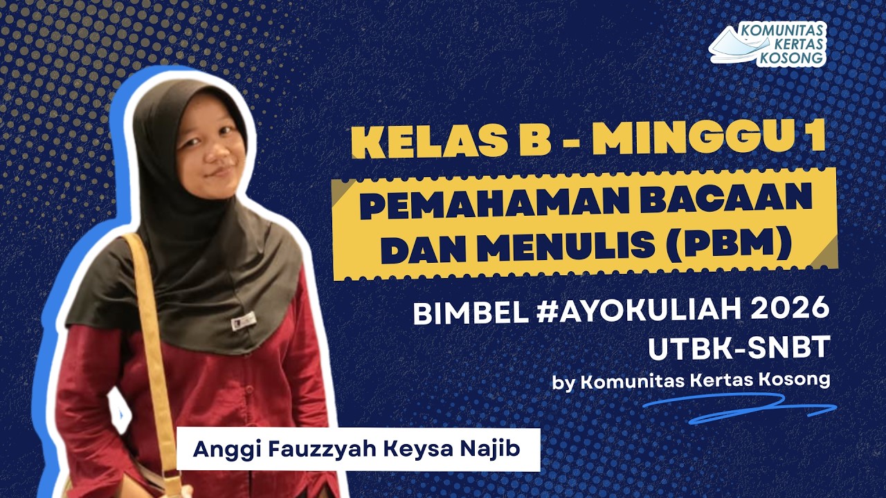 [1/5] Pemahaman Bacaan dan Menulis KELAS B | Bimbel #AyoKuliah 2026 by Komunitas Kertas Kosong