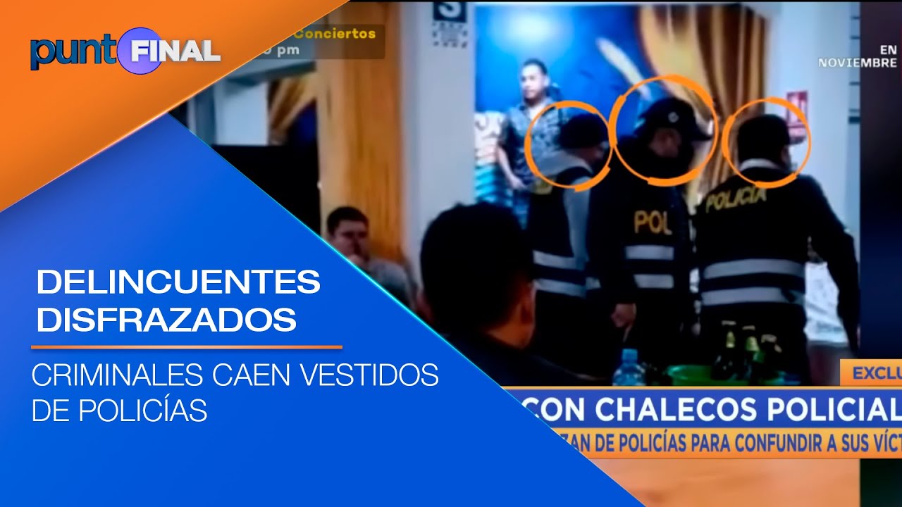🟠🔵#PuntoFinal Delincuentes caen disfrazados con uniformes policiales