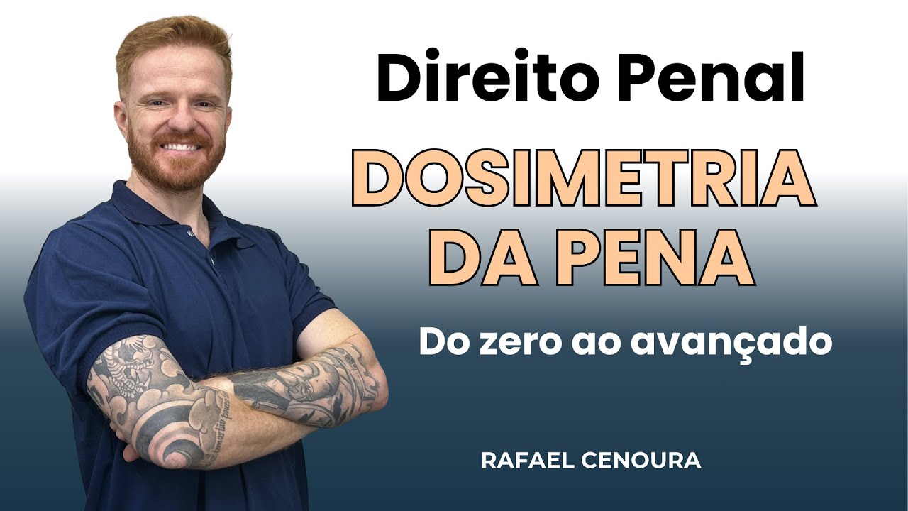 DIREITO PENAL - DOSIMETRIA DA PENA - PROFESSOR CENOURA