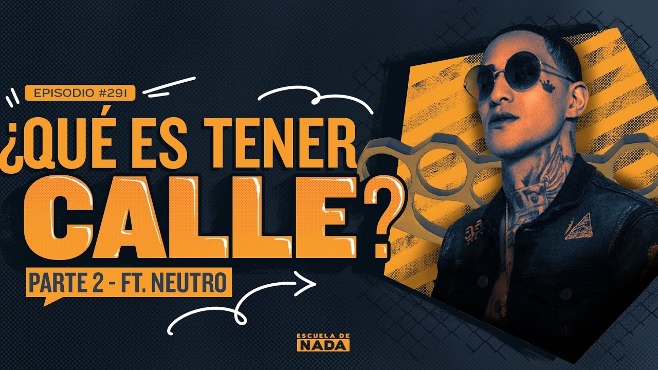 ¿Qué es tener calle? PT 2 feat. Neutro Shorty - EP #290