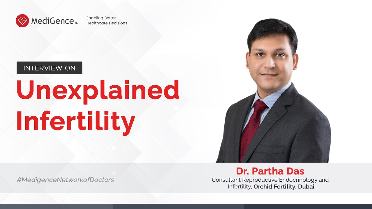 Doctor Interview: Unexplained Infertility by Dr. Partha Das