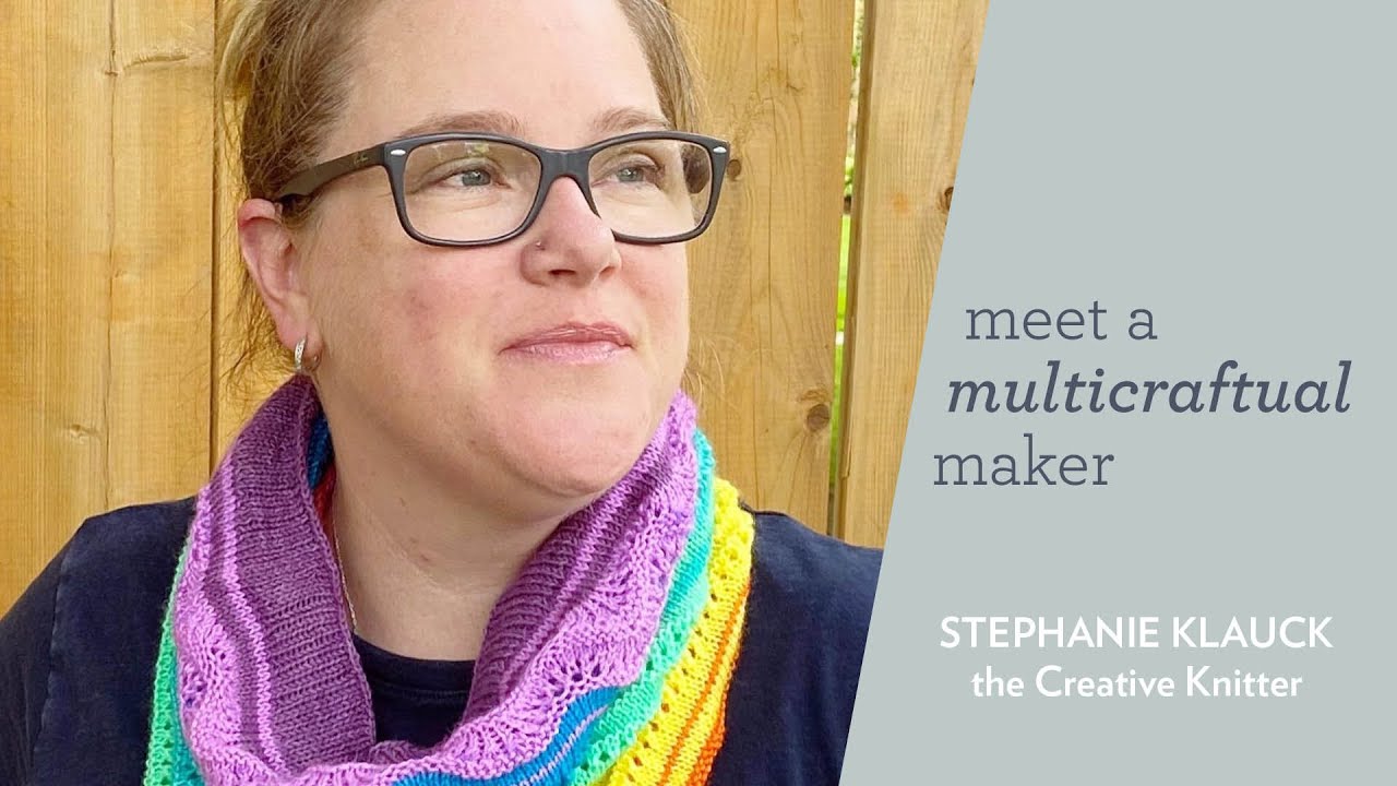 Meet a Multicraftual Maker: a Conversation with Stephanie Klauck of The Creative Knitter