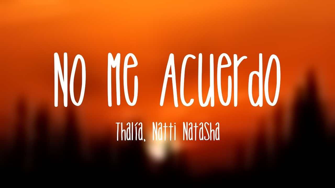 No Me Acuerdo - Thalía, Natti Natasha (Lyrics Version)