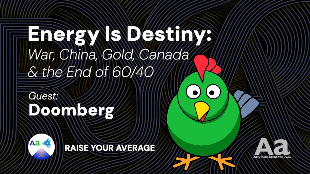 Energy Is Destiny: War, China, Gold Canada & the End of 60/40 with Doomberg