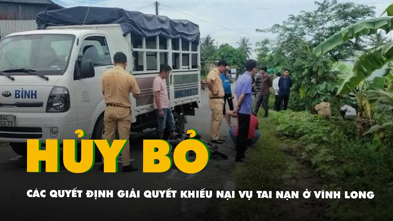 Vụ tai nạn ở Vĩnh Long: Viện kiểm sát tối cao hủy bỏ các quyết định giải quyết khiếu nại