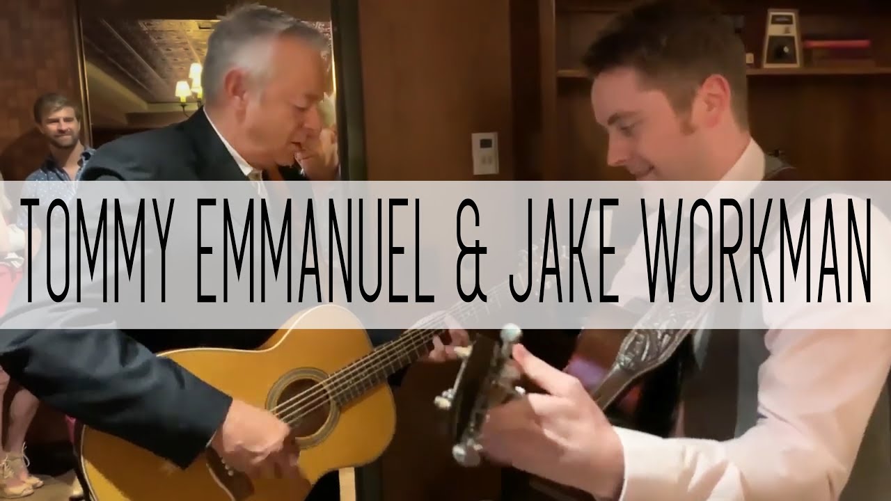 Tommy Emmanuel & Jake Workman