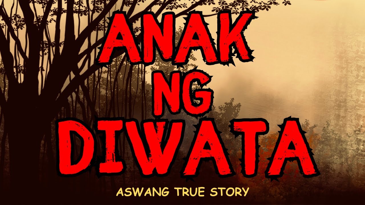 ANAK NG DIWATA (Aswang True Story)