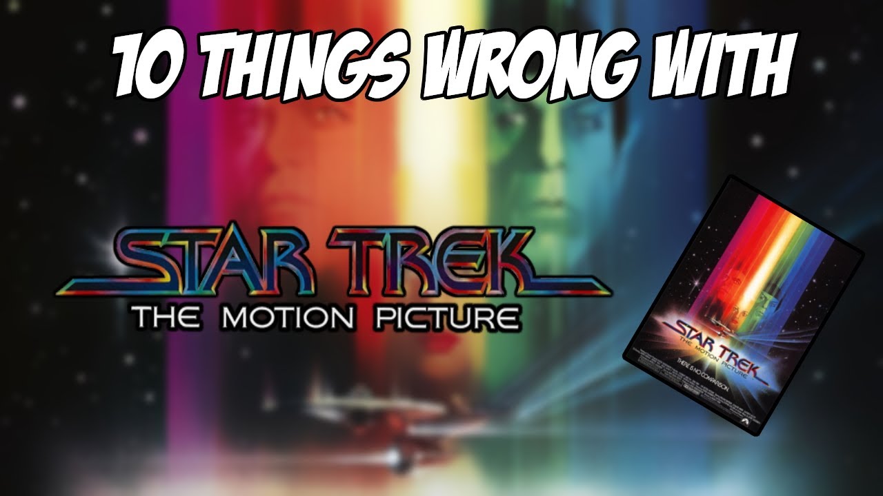 10 Things Wrong With Star Trek: The Motion Picture