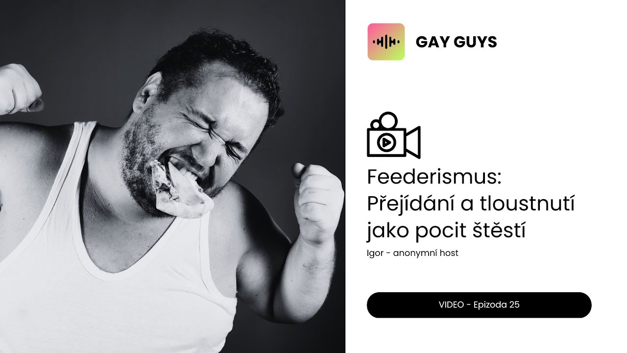 Feederismus: Přejídání a tloustnutí jako pocit štěstí - Igor anonymní host ■ Epizoda 25 ■ GAY GUYS