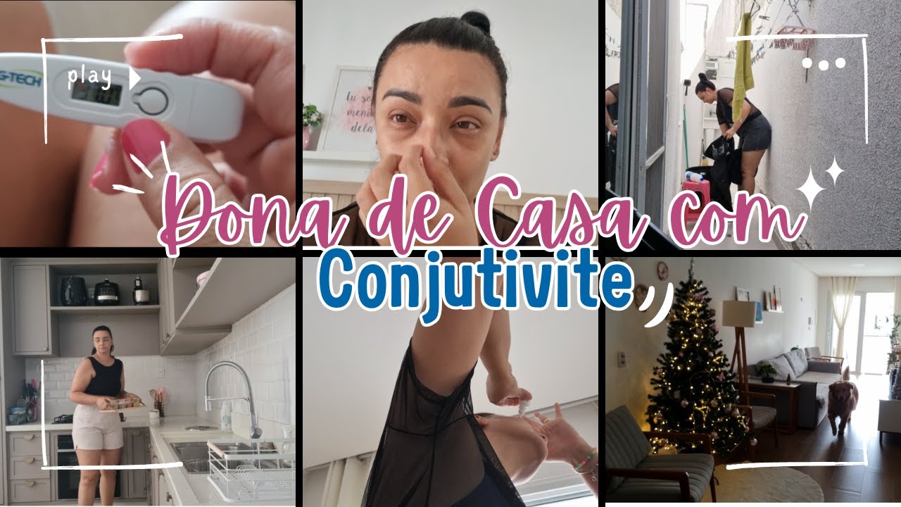 VIDA REAL FAXINANDO A CASA COM CONJUTIVITE