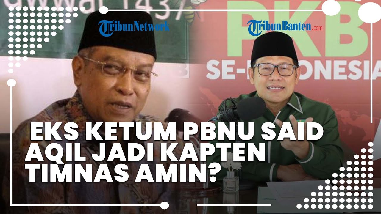Cak Imin Sebut Kemungkinan Eks Ketum PBNU Said Aqil Jadi Kapten Timnas AMIN