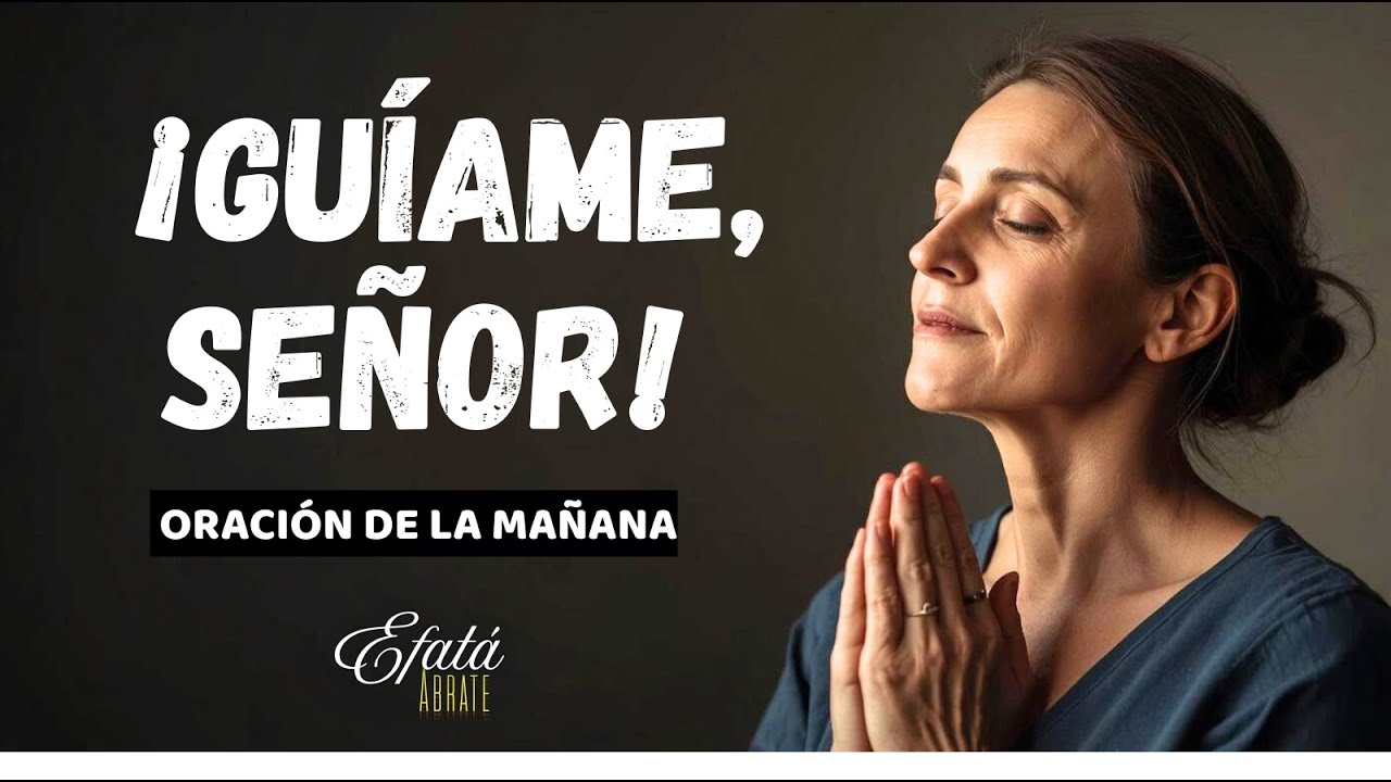 ¡Guíame, Señor! Una oración poderosa para quienes necesitan dirección | Para empezar el día