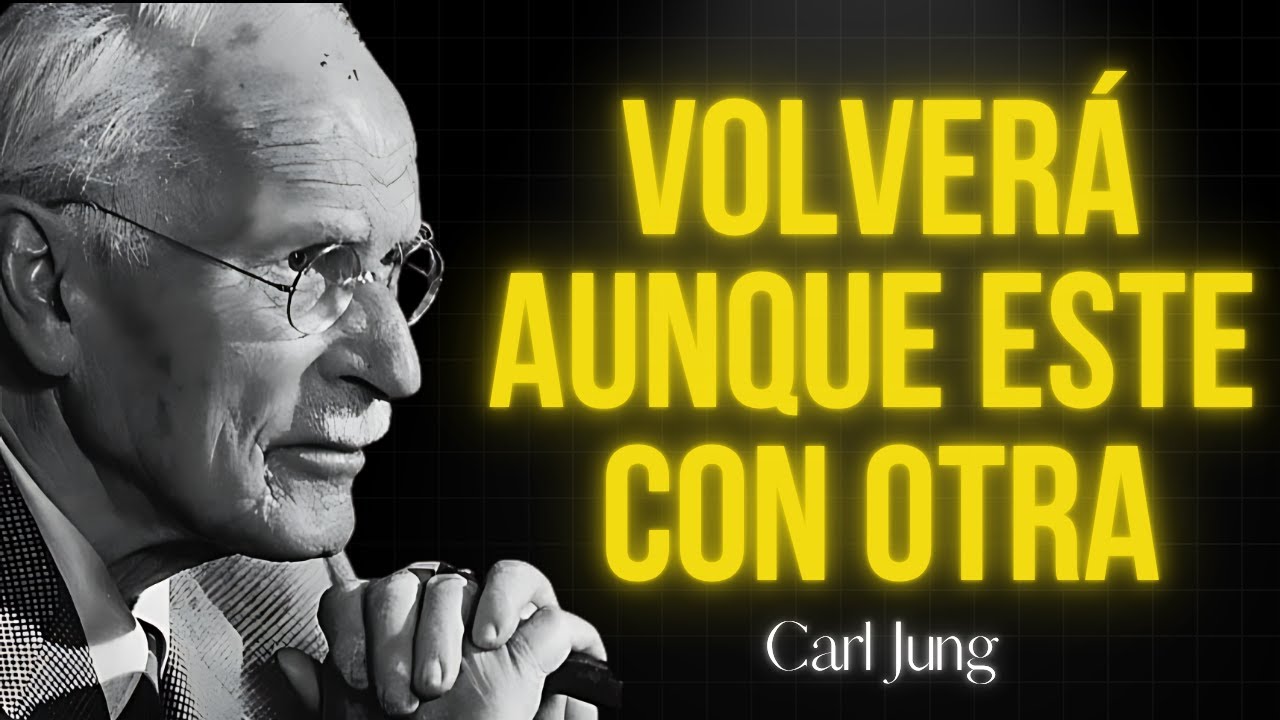 ÉL te CAMBIÓ por OTRA, pero esto hará que REGRESE | Carl Jung