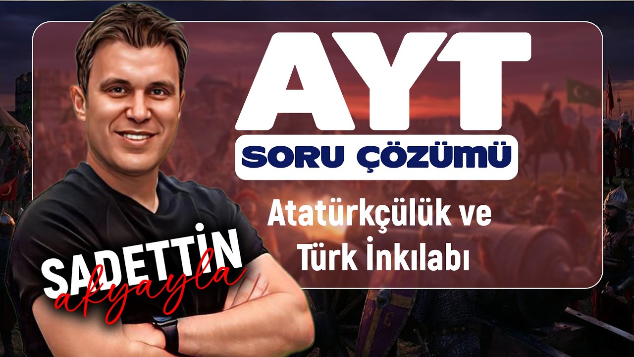 Atatürkçülük ve Türk İnkılabı | AYT TARİH SORU ÇÖZÜMÜ 2026