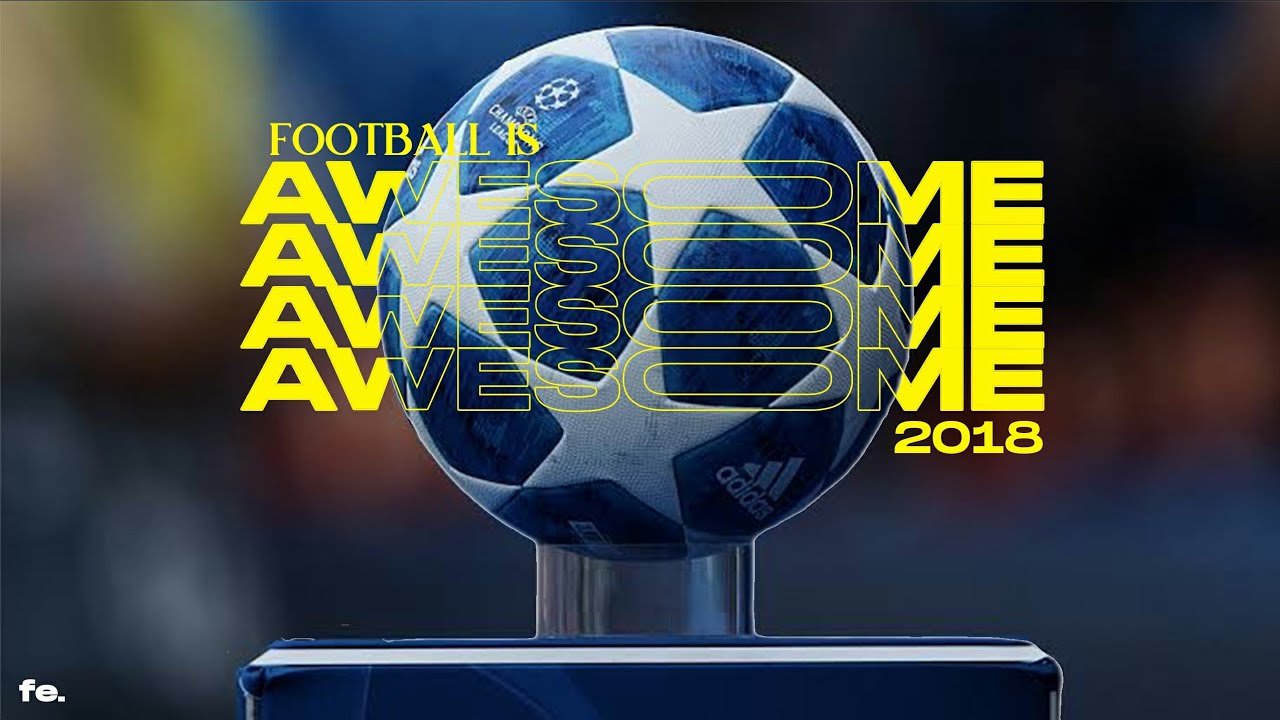 FOOTBALL Is AWESOME - 2019