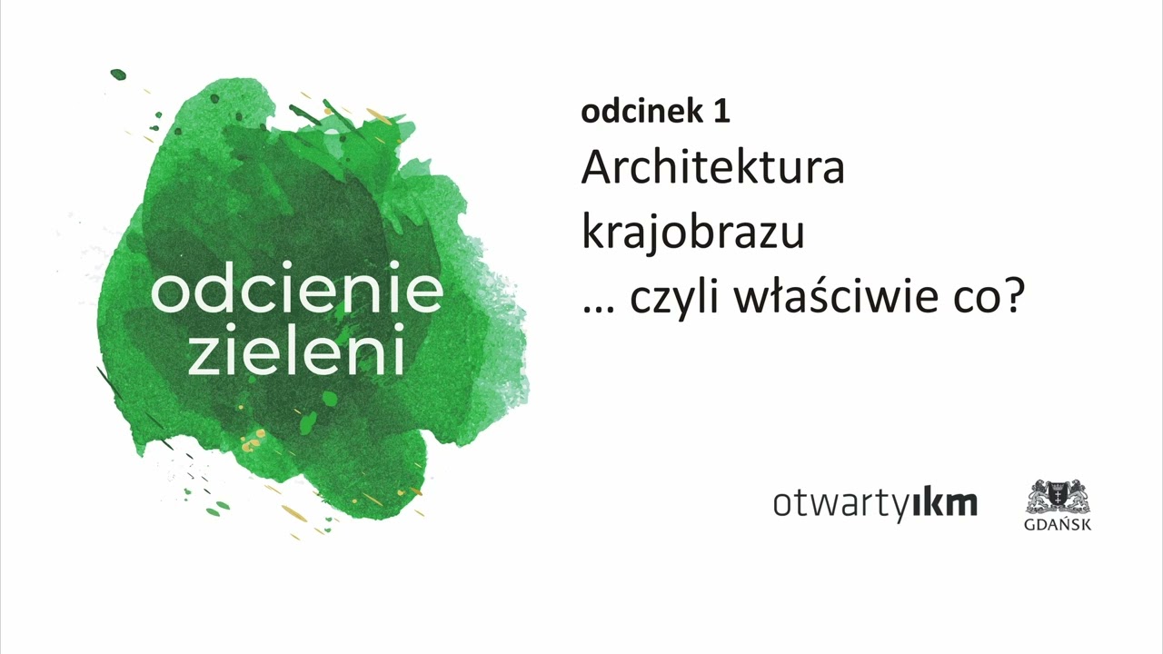 Odc. 1.  Architektura krajobrazu, czyli właściwie co.