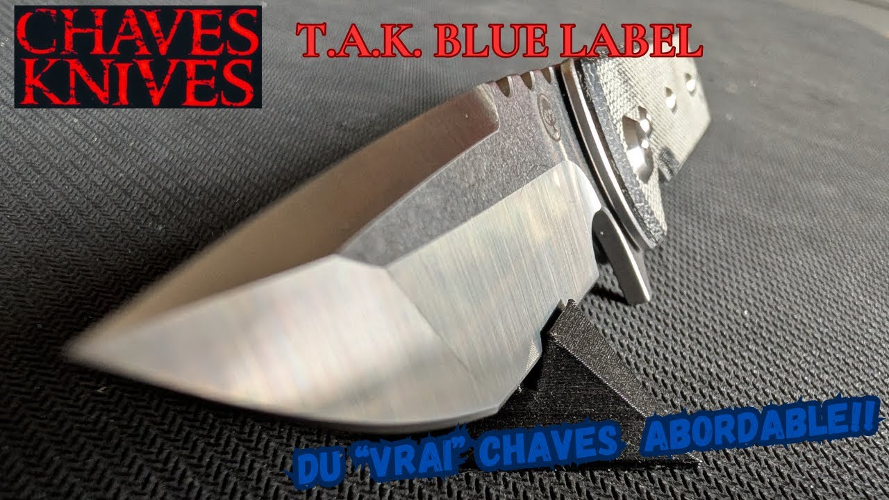 ON L'ATTENDAIT!! LA GAMME BLUE LABEL DE CHAVES KNIVES EST UNE REUSSITE!