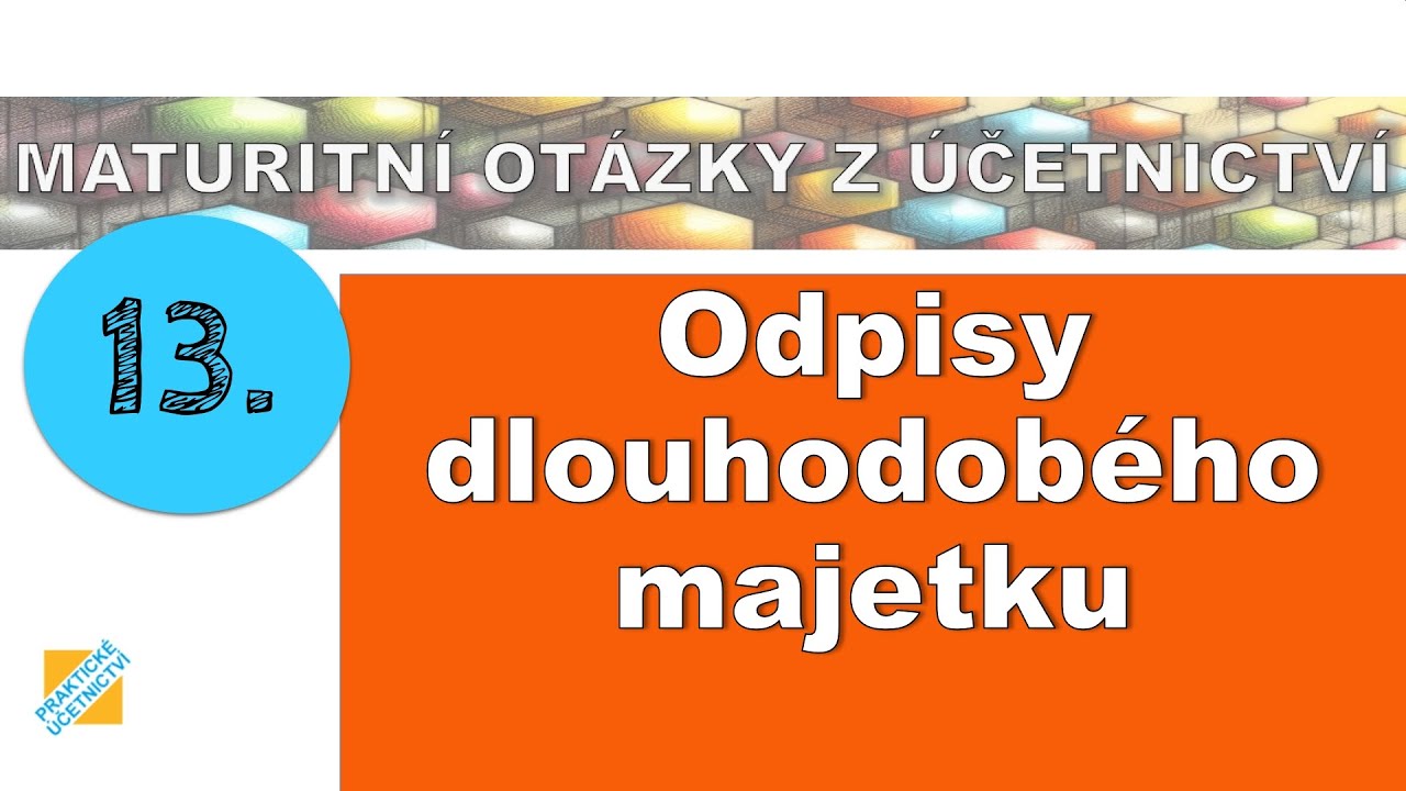 Maturitní otázka z Účetnictví: Odpisy dlouhodobého majetku