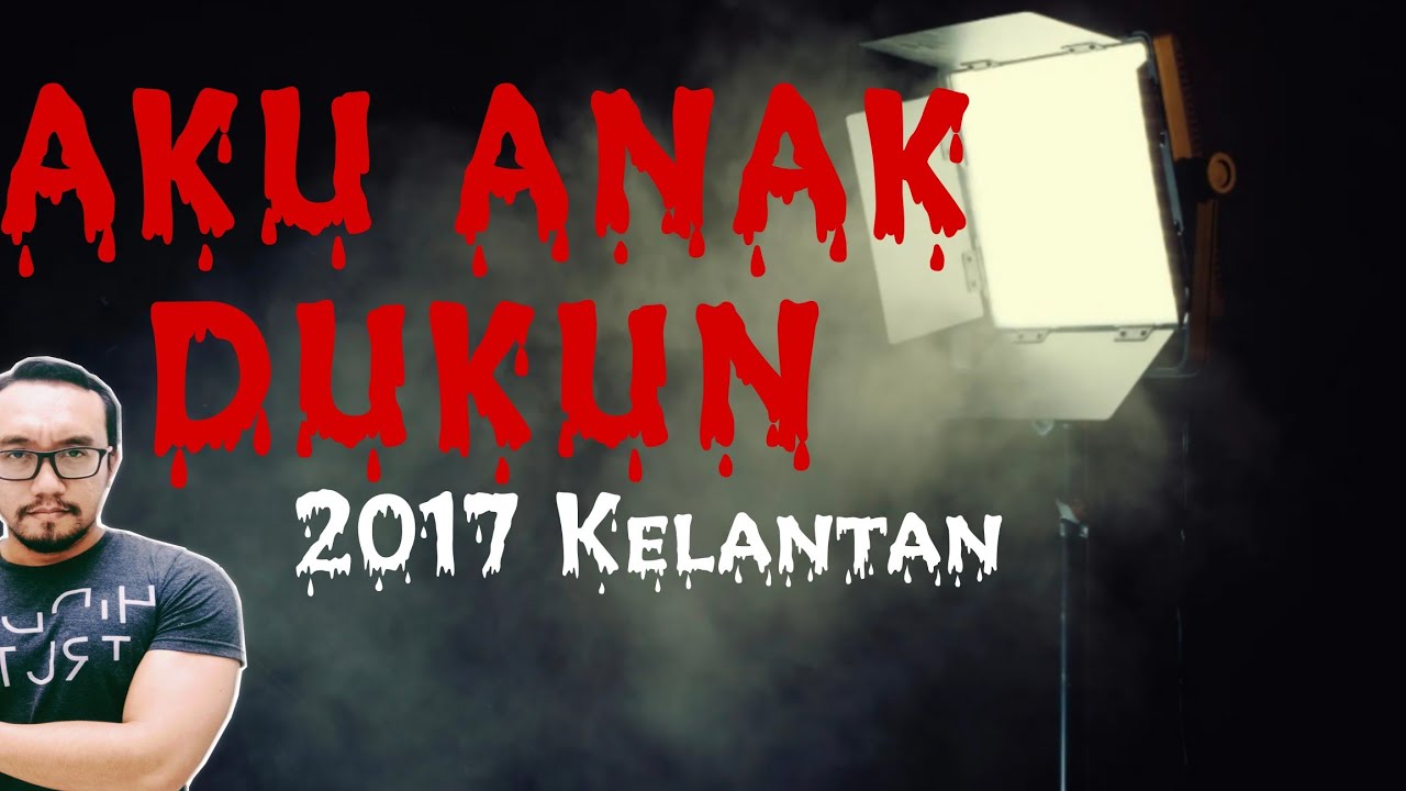 #44     AKU ANAK DUKUN (2017 Kelantan)